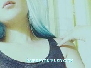 Aubreytripledxxxx