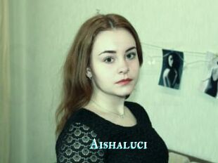 Aishaluci