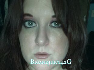 Bigandjuicy42G