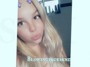Blowingyourmind