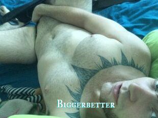 Bigger_better