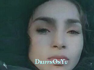 DrippnOnYu