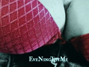 EveNingThyMe