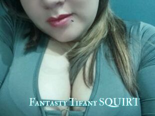Fantasty_Tifany_SQUIRT