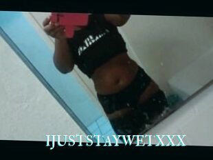 IJUSTSTAYWETXXX