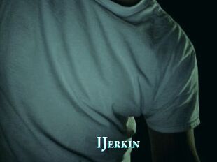 IJerkin
