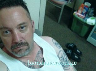 Igotabigfatcock4u