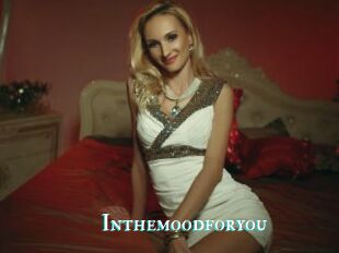 Inthemoodforyou