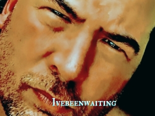 Ivebeenwaiting