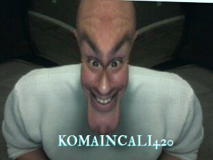 KOMAINCALI420