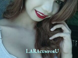 LARAcumforU