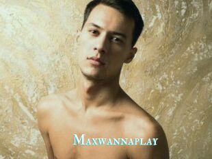 Maxwannaplay
