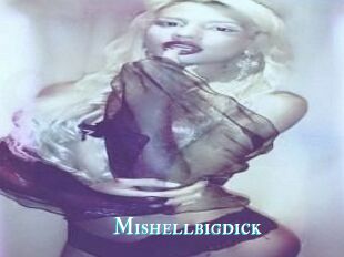 Mishellbigdick