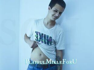 PlayfulMikleForU