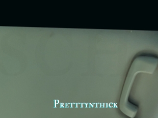 Pretttynthick