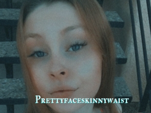 Prettyfaceskinnywaist
