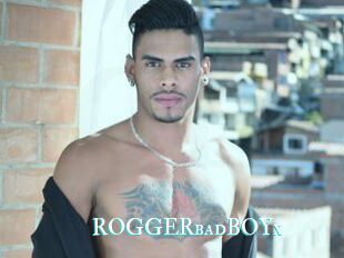 ROGGERbadBOYx