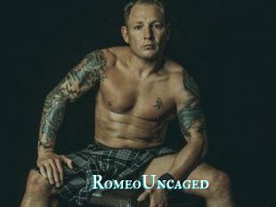 RomeoUncaged