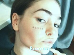 Resrthere
