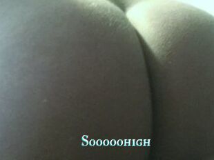 Sooooohigh