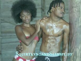 SquirtkvngandSlimspliff