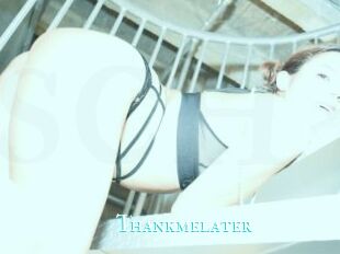 Thankmelater