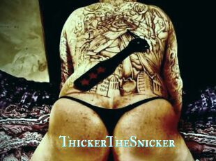 ThickerTheSnicker