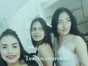 Threeslavesforyou