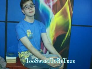 TooSweetToBeTrue