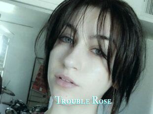 Trouble_Rose