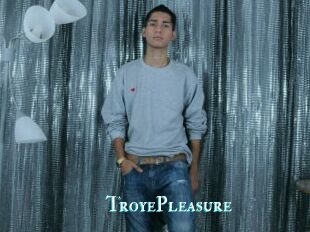 TroyePleasure