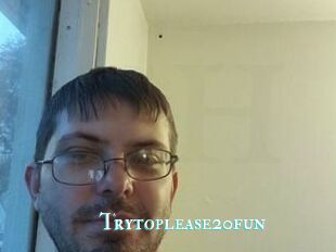 Trytoplease20fun