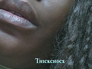 Thickchocx