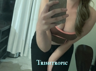 Trishtropic