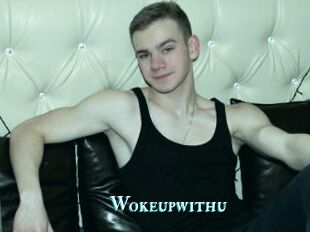 Wokeupwithu