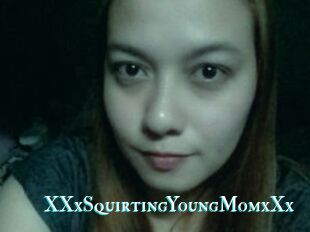 XXxSquirtingYoungMomxXx