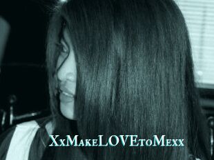 XxMakeLOVEtoMexx