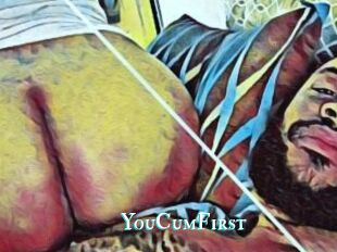 YouCumFirst