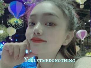 Youletmedonothing