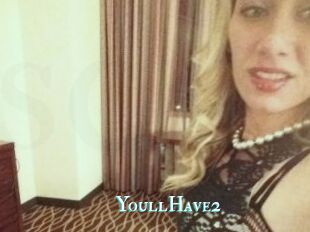 YoullHave2