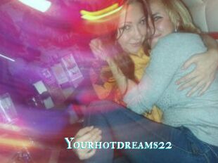 Yourhotdreams22
