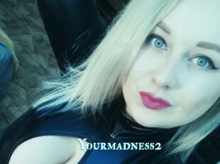 Yourmadness2