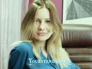 Yourstenderrose